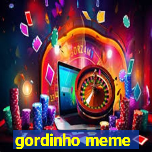 gordinho meme